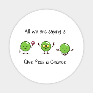 All we are saying is Give Peas a Chance Magnet